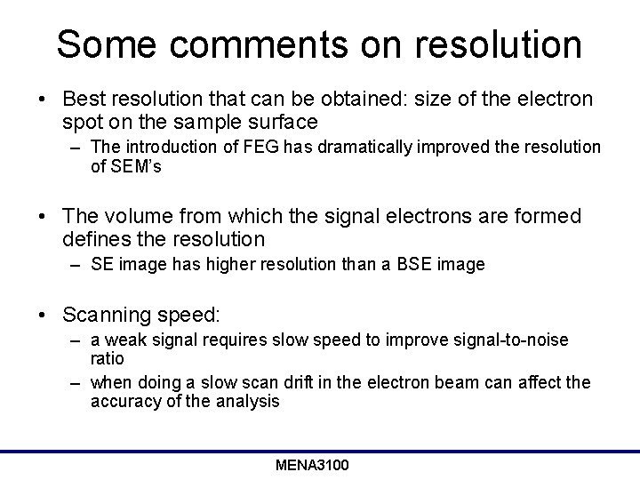 Some comments on resolution • Best resolution that can be obtained: size of the