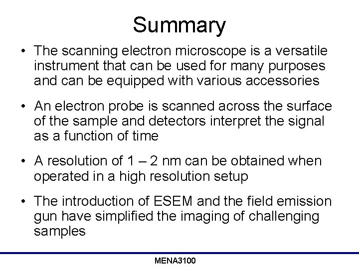 Summary • The scanning electron microscope is a versatile instrument that can be used