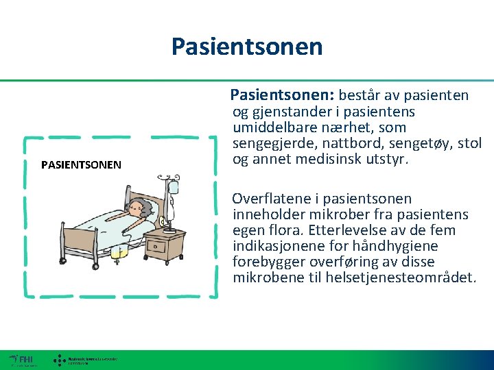 Pasientsonen Pasientsonen: består av pasienten PASIENTSONEN og gjenstander i pasientens umiddelbare nærhet, som sengegjerde,