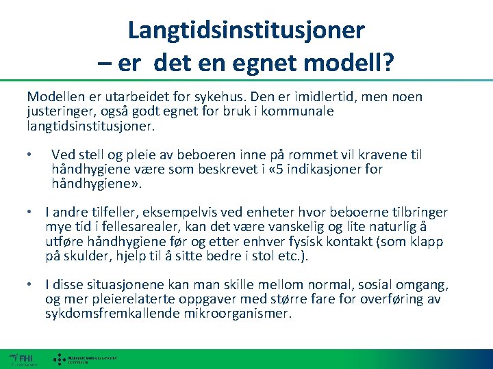 Langtidsinstitusjoner – er det en egnet modell? Modellen er utarbeidet for sykehus. Den er