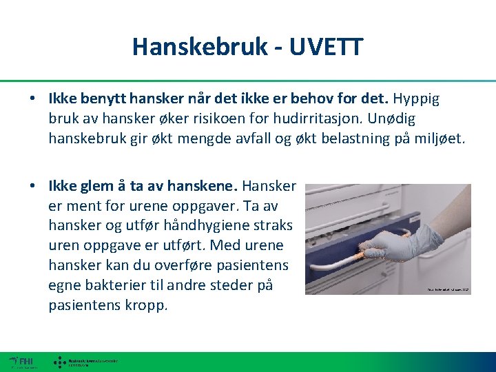 Hanskebruk - UVETT • Ikke benytt hansker når det ikke er behov for det.
