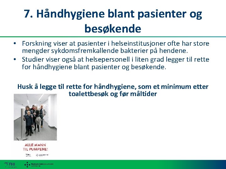 7. Håndhygiene blant pasienter og besøkende • Forskning viser at pasienter i helseinstitusjoner ofte