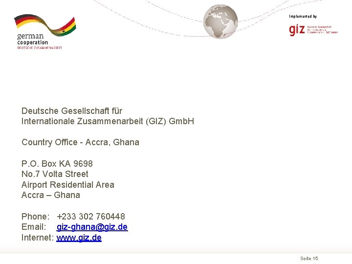 Implemented by Deutsche Gesellschaft für Internationale Zusammenarbeit (GIZ) Gmb. H Country Office - Accra,