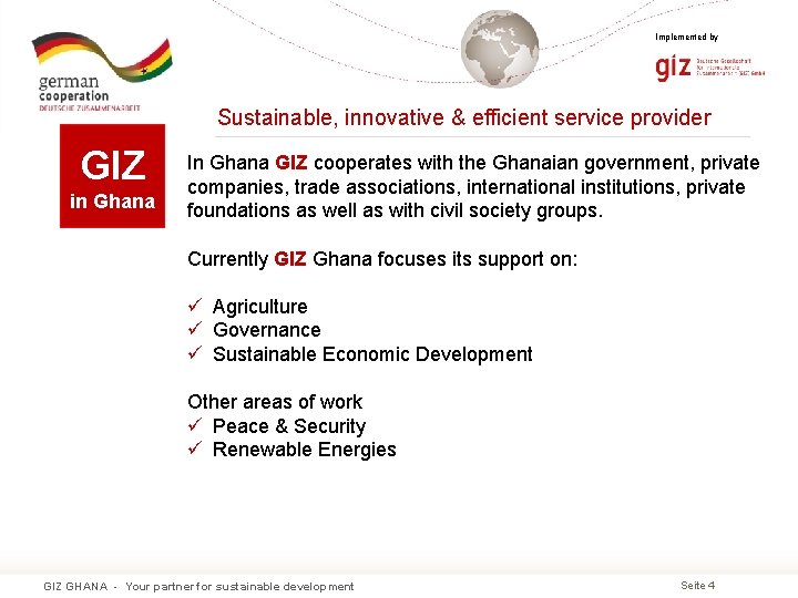Implemented by Sustainable, innovative & efficient service provider GIZ in Ghana In Ghana GIZ