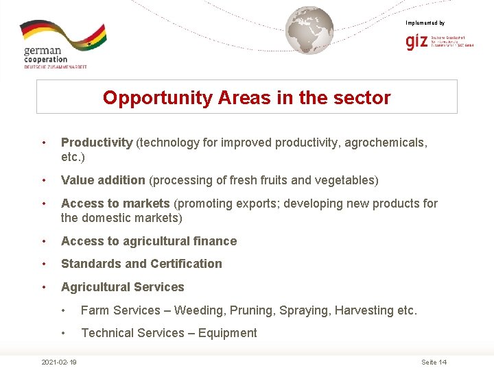 Implemented by Opportunity Areas in the sector • Productivity (technology for improved productivity, agrochemicals,