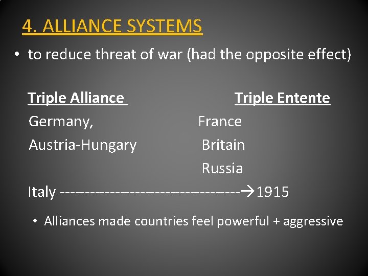 4. ALLIANCE SYSTEMS • to reduce threat of war (had the opposite effect) Triple