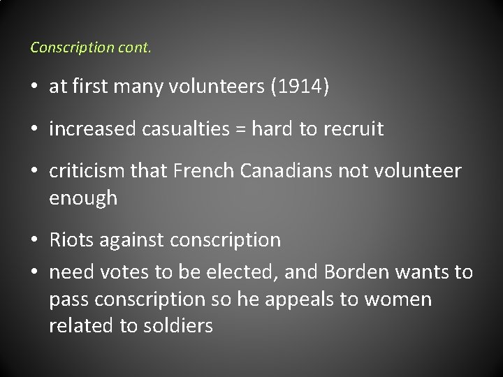 Conscription cont. • at first many volunteers (1914) • increased casualties = hard to