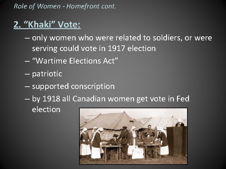 Role of Women - Homefront cont. 2. “Khaki” Vote: – only women who were