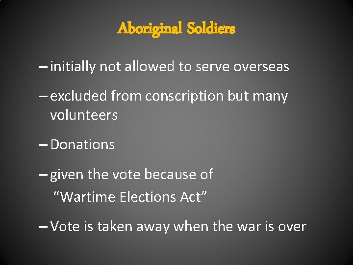 Aboriginal Soldiers – initially not allowed to serve overseas – excluded from conscription but