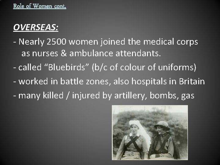 Role of Women cont. OVERSEAS: - Nearly 2500 women joined the medical corps as
