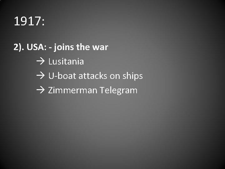 1917: 2). USA: - joins the war Lusitania U-boat attacks on ships Zimmerman Telegram