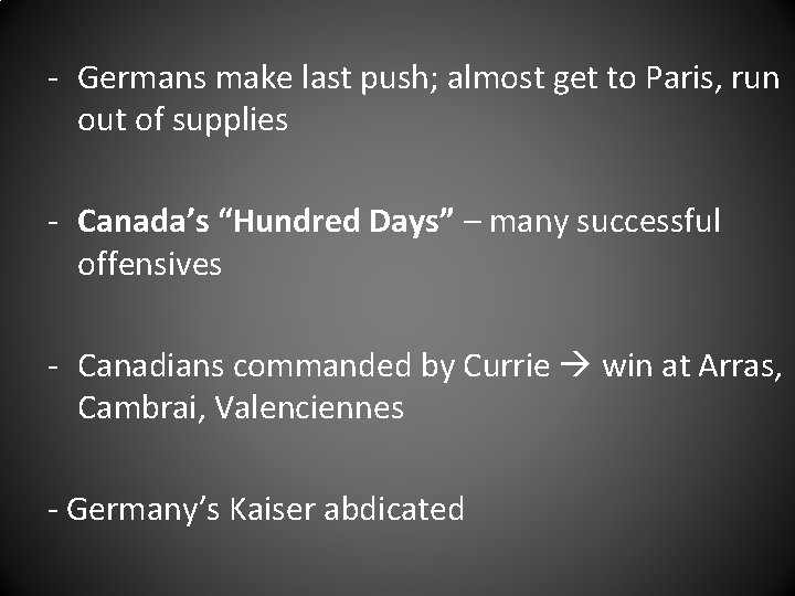  - Germans make last push; almost get to Paris, run out of supplies