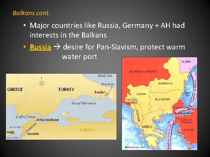 Balkans cont. • Major countries like Russia, Germany + AH had interests in the