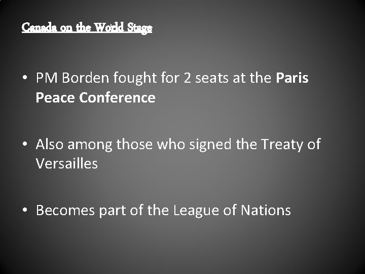 Canada on the World Stage • PM Borden fought for 2 seats at the