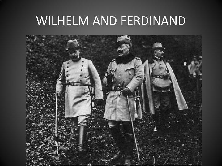 WILHELM AND FERDINAND 