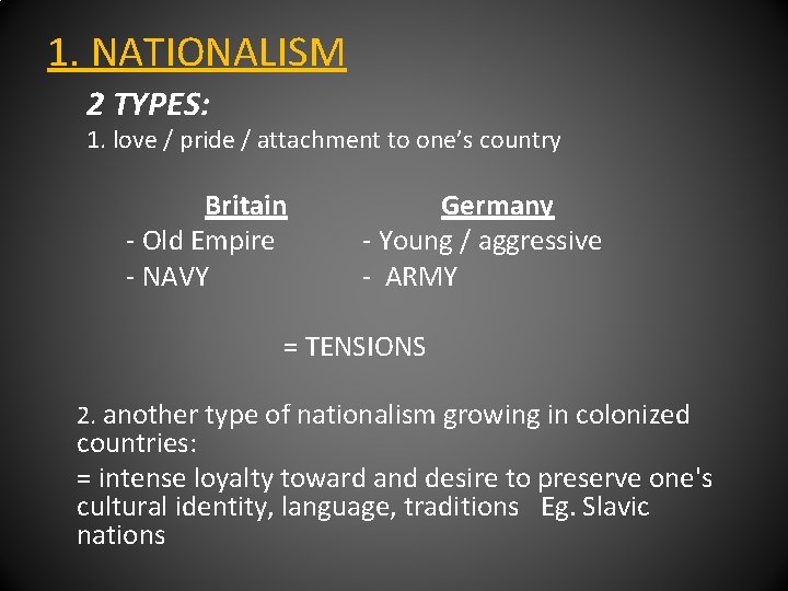 1. NATIONALISM 2 TYPES: 1. love / pride / attachment to one’s country Britain