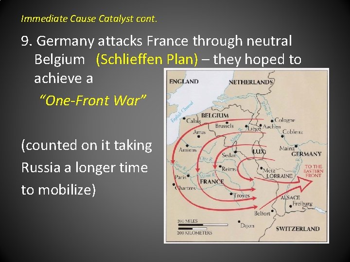Immediate Cause Catalyst cont. 9. Germany attacks France through neutral Belgium (Schlieffen Plan) –
