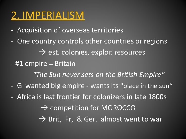 2. IMPERIALISM - Acquisition of overseas territories - One country controls other countries or