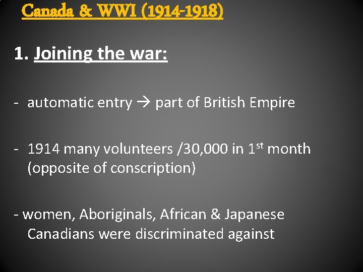 Canada & WWI (1914 -1918) 1. Joining the war: - automatic entry part of