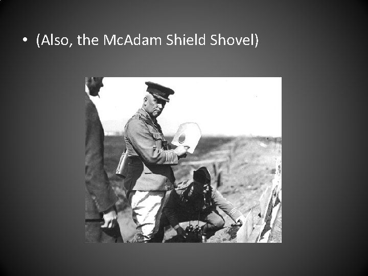  • (Also, the Mc. Adam Shield Shovel) 