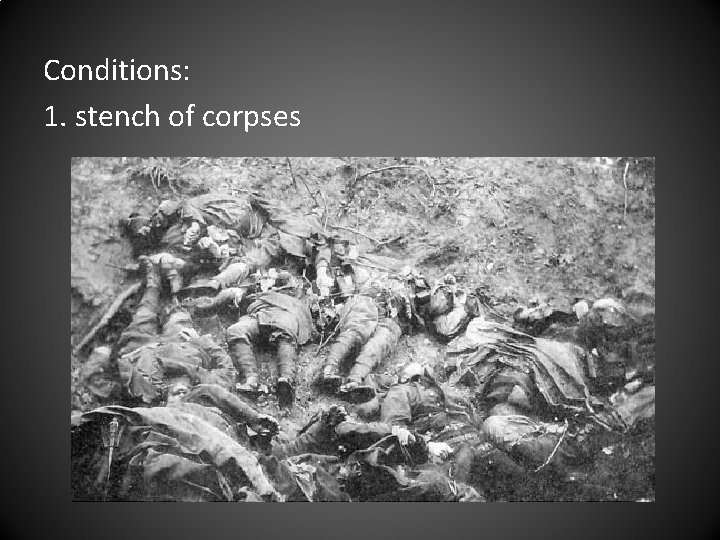Conditions: 1. stench of corpses 