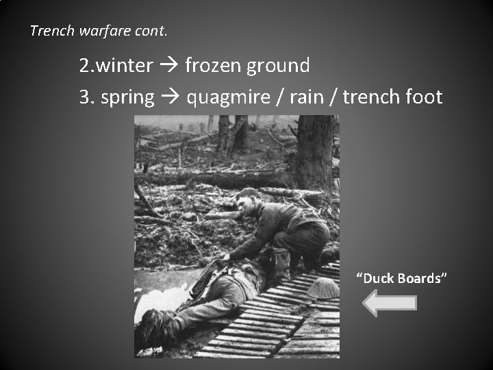 Trench warfare cont. 2. winter frozen ground 3. spring quagmire / rain / trench