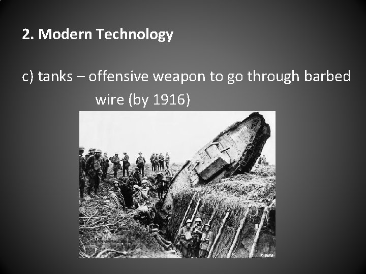 2. Modern Technology c) tanks – offensive weapon to go through barbed wire (by