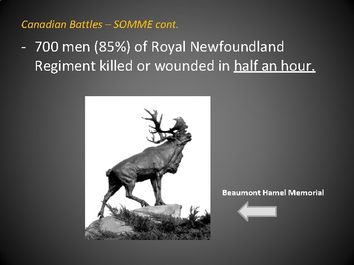 Canadian Battles – SOMME cont. - 700 men (85%) of Royal Newfoundland Regiment killed