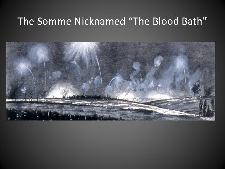 The Somme Nicknamed “The Blood Bath” 