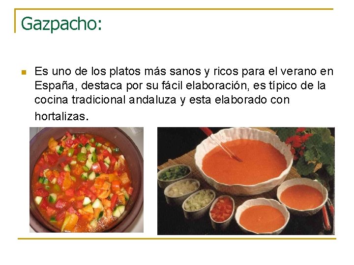 Gazpacho: n Es uno de los platos más sanos y ricos para el verano