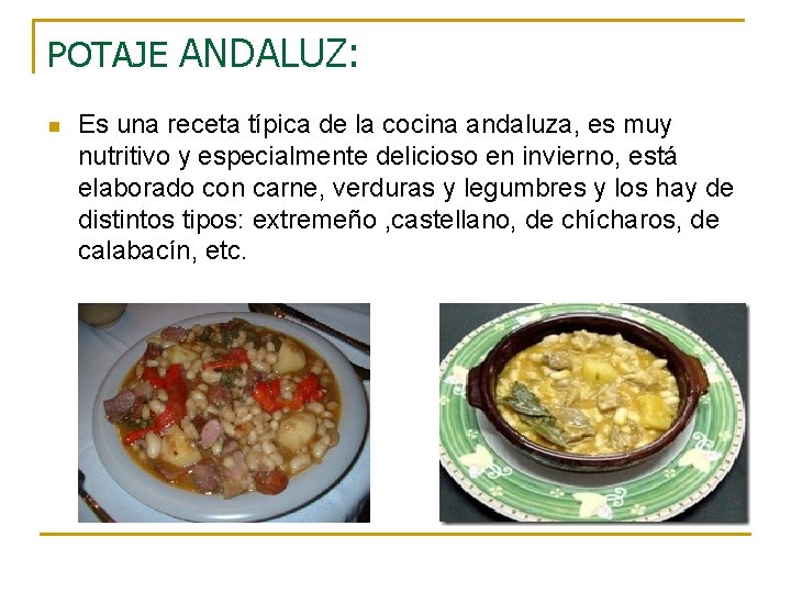 POTAJE ANDALUZ: n Es una receta típica de la cocina andaluza, es muy nutritivo