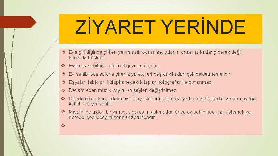 ZİYARET YERİNDE Eve girildiğinde girilen yer misafir odası ise, odanın ortasına kadar giderek değil