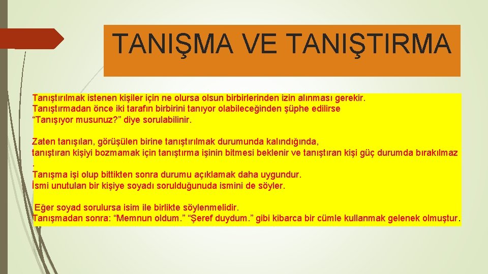 TANIŞMA VE TANIŞTIRMA Tanıştırılmak istenen kişiler için ne olursa olsun birbirlerinden izin alınması gerekir.