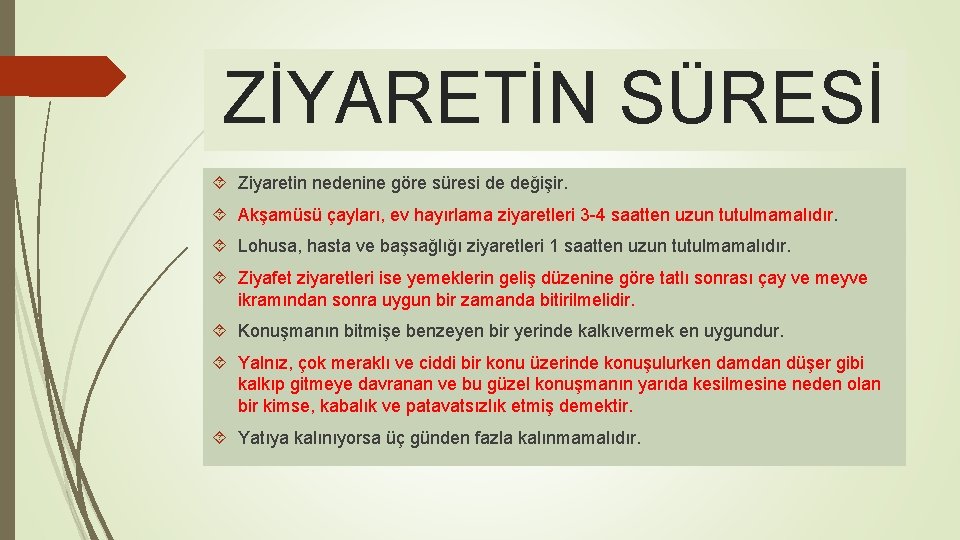 ZİYARETİN SÜRESİ Ziyaretin nedenine göre süresi de değişir. Akşamüsü çayları, ev hayırlama ziyaretleri 3