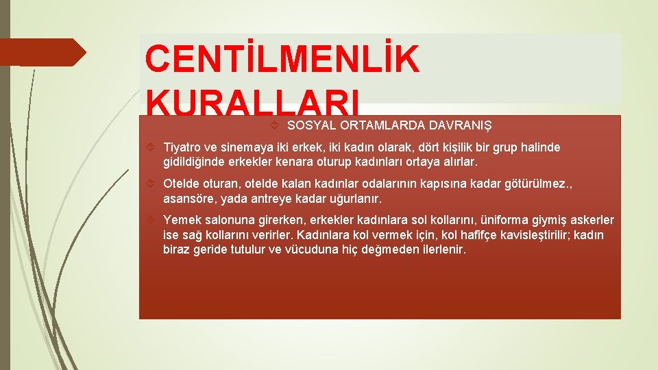 CENTİLMENLİK KURALLARI SOSYAL ORTAMLARDA DAVRANIŞ Tiyatro ve sinemaya iki erkek, iki kadın olarak, dört