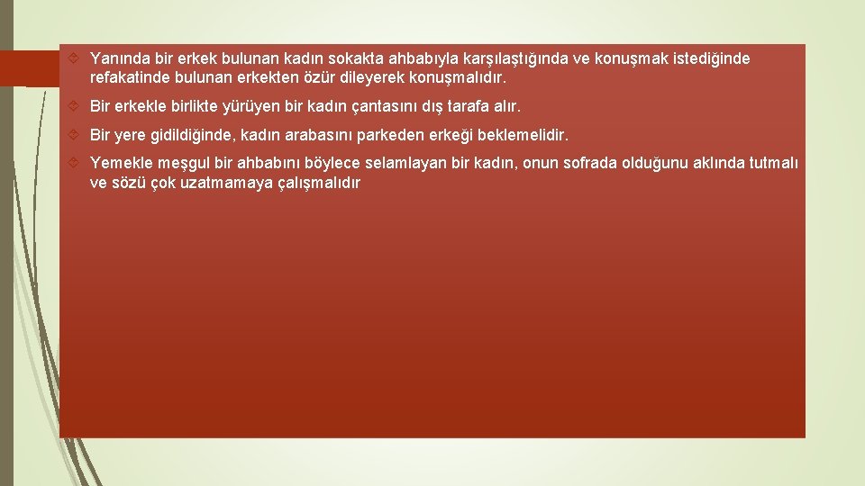  Yanında bir erkek bulunan kadın sokakta ahbabıyla karşılaştığında ve konuşmak istediğinde refakatinde bulunan