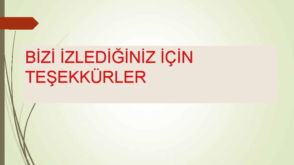 BİZİ İZLEDİĞİNİZ İÇİN TEŞEKKÜRLER 