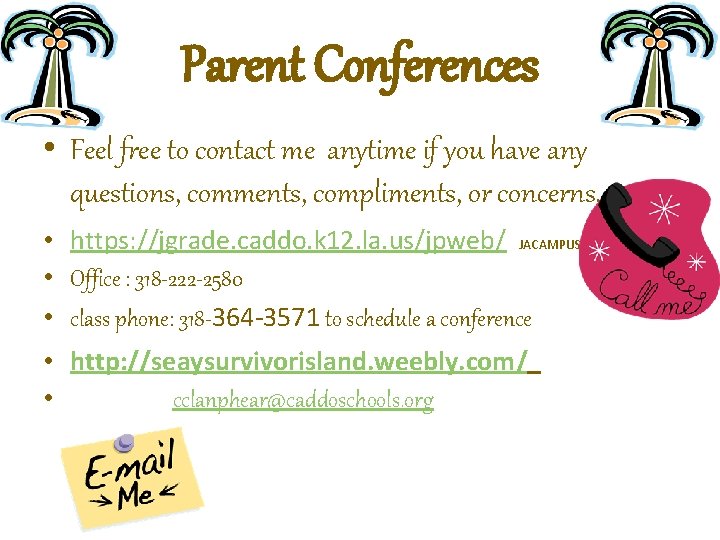 Parent Conferences • Feel free to contact me anytime if you have any questions,