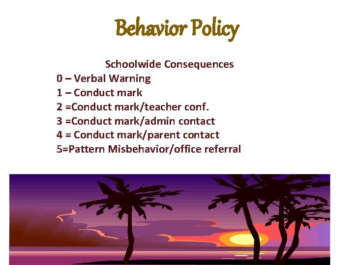 Behavior Policy Schoolwide Consequences 0 – Verbal Warning 1 – Conduct mark 2 =Conduct