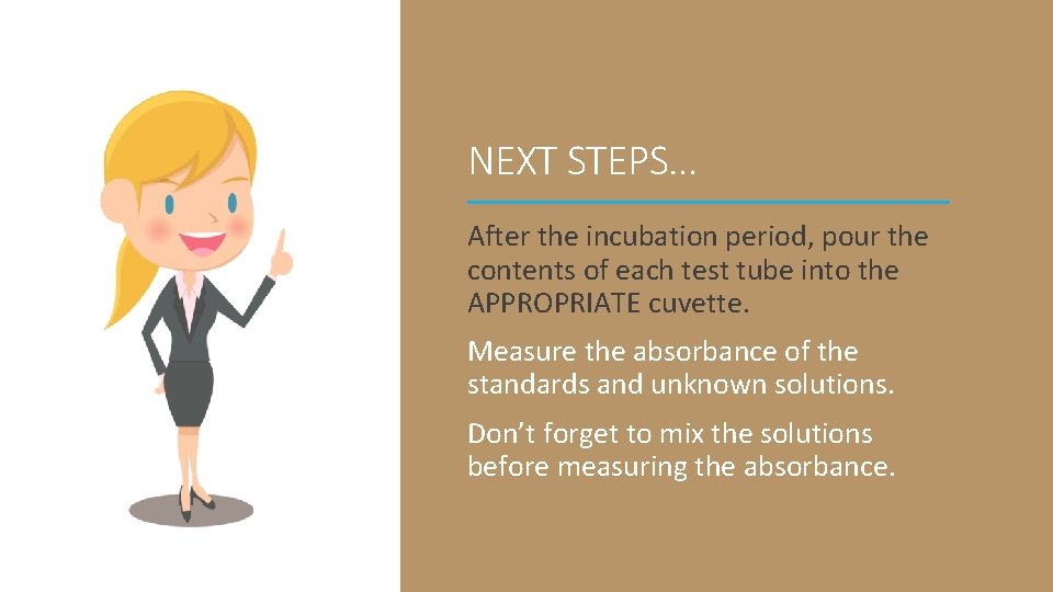 NEXT STEPS… After the incubation period, pour the contents of each test tube into