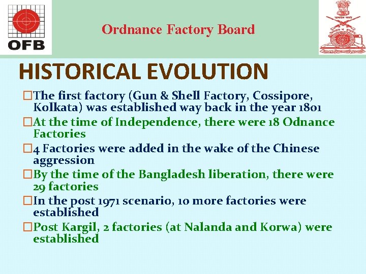 Ordnance Factory Board HISTORICAL EVOLUTION �The first factory (Gun & Shell Factory, Cossipore, Kolkata)