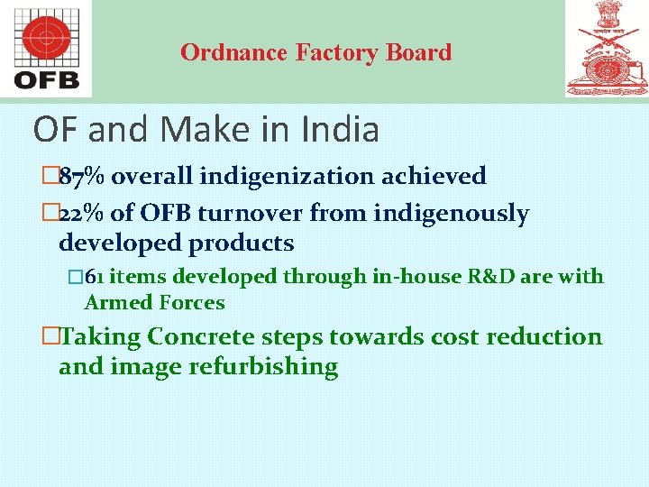 Ordnance Factory Board OF and Make in India � 87% overall indigenization achieved �
