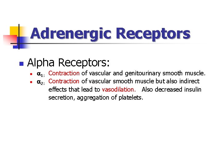 Adrenergic Receptors n Alpha Receptors: n n 1: Contraction of vascular and genitourinary smooth