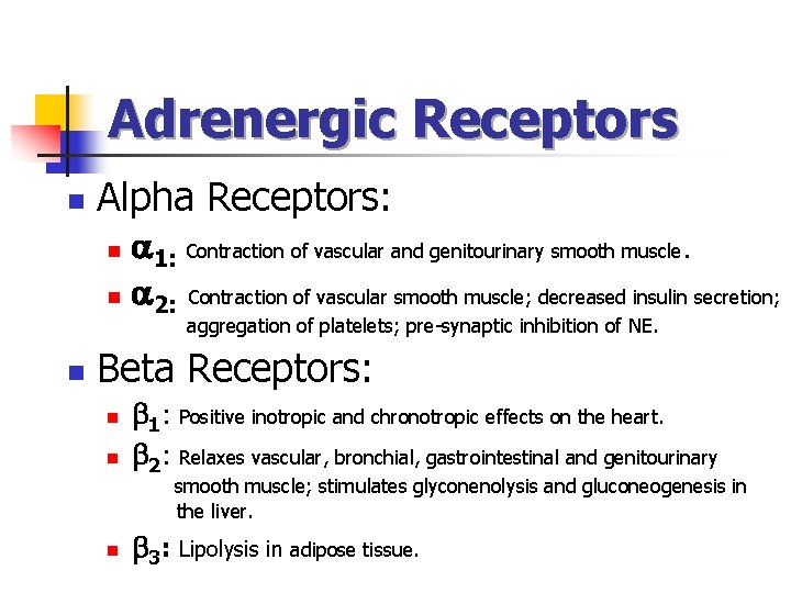 Adrenergic Receptors n Alpha Receptors: 1: Contraction of vascular and genitourinary smooth muscle. n Adrenergic Receptors n Alpha Receptors: 1: Contraction of vascular and genitourinary smooth muscle. n