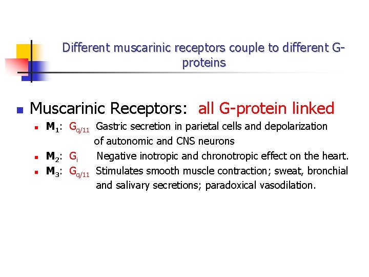 Different muscarinic receptors couple to different Gproteins n Muscarinic Receptors: all G-protein linked n