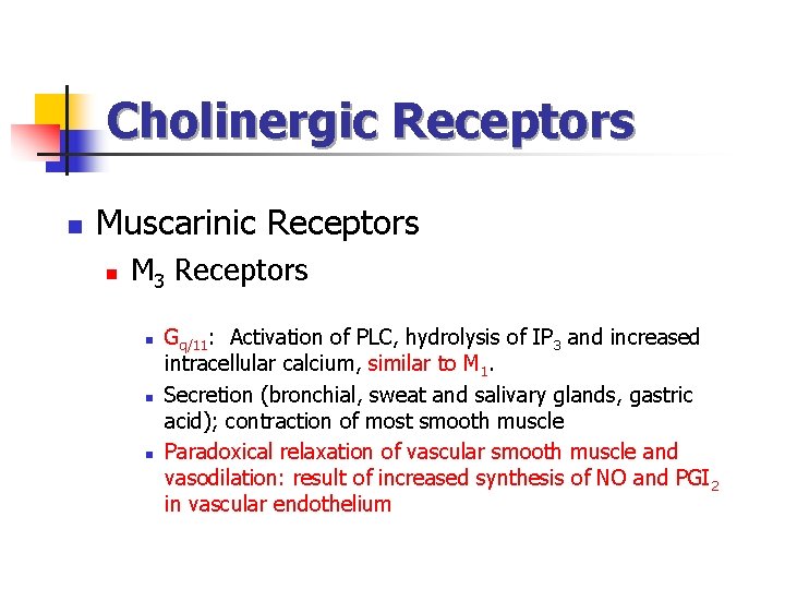 Cholinergic Receptors n Muscarinic Receptors n M 3 Receptors n n n Gq/11: Activation