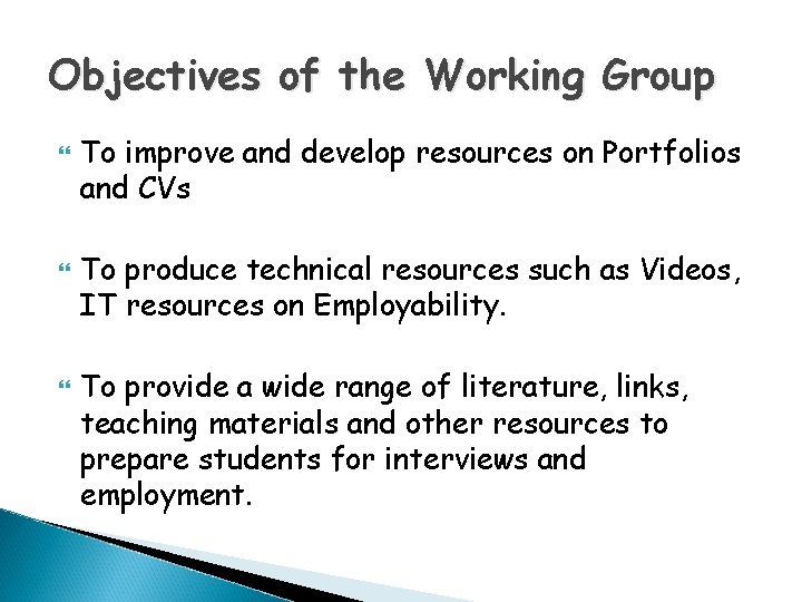 Objectives of the Working Group To improve and develop resources on Portfolios and CVs
