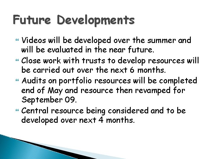 Future Developments Videos will be developed over the summer and will be evaluated in