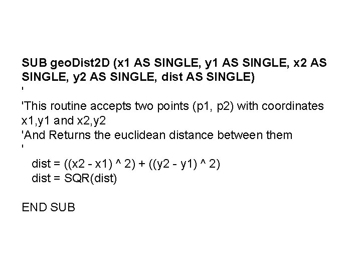 SUB geo. Dist 2 D (x 1 AS SINGLE, y 1 AS SINGLE, x