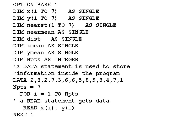 OPTION BASE 1 DIM x(1 TO 7) AS SINGLE DIM y(1 TO 7) AS